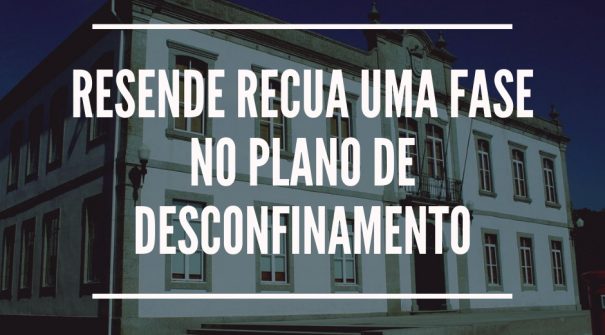 Resende recua uma fase no Plano de Desconfinamento