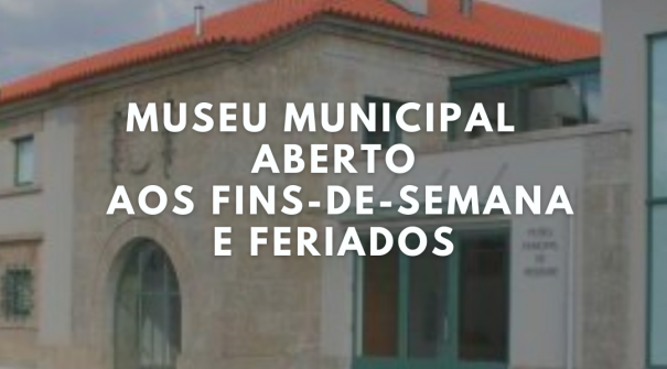 Museu Municipal aberto aos fins de semana e feriados