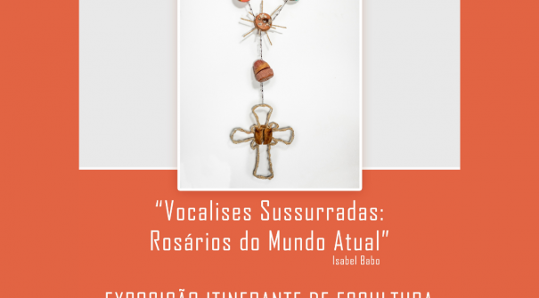 Exposição “Vocalises Sussurradas: Rosários do Mundo Atual” | Igreja de S. Cipriano