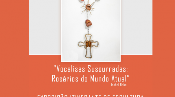 Exposição “Vocalises Sussurradas: Rosários do Mundo Atual” | Igreja de Miomães