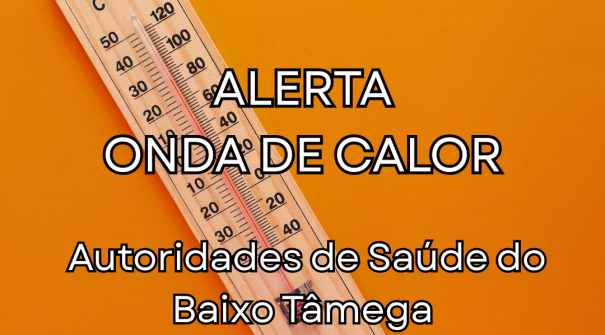 Alerta Onda de Calor | Autoridades de Saúde do Baixo Tâmega