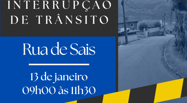 Aviso à população | Interrupção de trânsito | Rua de Sais