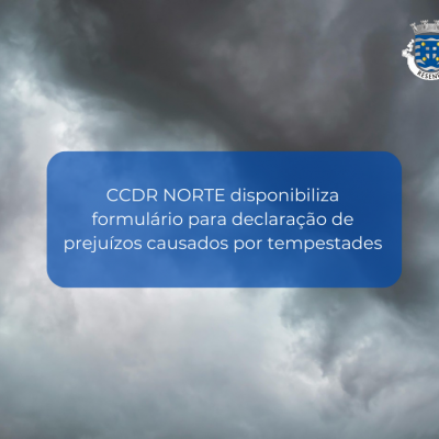 CCDR NORTE disponibiliza formulário para declaração de prejuízos causados por tempestades