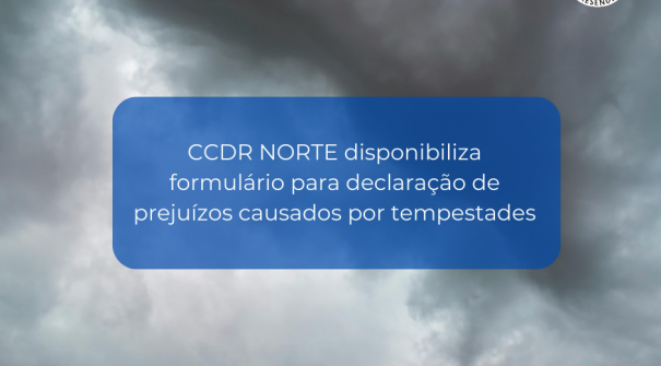 CCDR NORTE disponibiliza formulário para declaração de prejuízos causados por tempestades